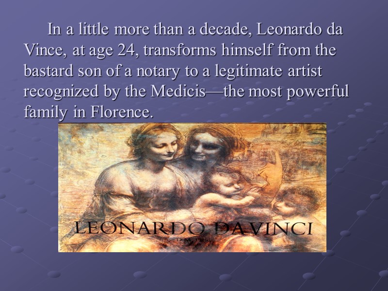 In a little more than a decade, Leonardo da Vince, at age 24, transforms